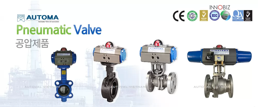 Van điều khiển khí nén AUTOMA Hàn Quốc nhập khẩu chính hãng AUTOMA KOREA bởi nhà phân phối AUTOMA VIỆT NAM | Van bướm khí nén AUTOMA Hàn Quốc | Van bi khí nén AUTOMA Hàn Quốc | Van điều khiển khí nén Hàn Quốc