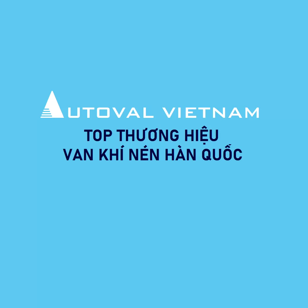 Van khí nén Hàn Quốc uy tín