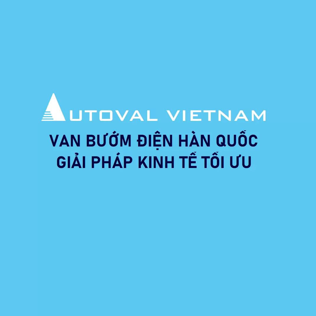 Van bướm điện Hàn Quốc | Giải pháp kinh tế tối ưu